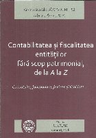 Contabilitatea si fiscalitatea entitatilor fara scop patrimonial, de la A la Z. Constituire, functionare, fuzi