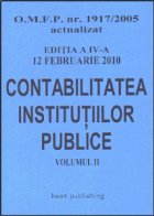 Contabilitatea institutiilor publice - editia a IV-a - Vol. II - actualizat la 12 februarie 2010