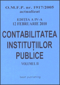 Contabilitatea institutiilor publice - editia a IV-a - Vol. II - actualizat la 12 februarie 2010