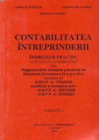 Contabilitatea intreprinderii - indrumar practic actualizat si completat prin Reglementarile contabile prevazute de Directivele Europene a IV-a si a VII-a aprobate de O.M.F.P. nr.1752/2005 - Editia a IX-a