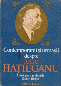 Contemporanii si urmasii despre Iuliu Hatieganu