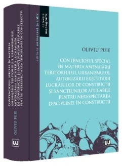 Contenciosul special în materia amenajării teritoriului, urbanismului, autorizării executării lucrărilor de construire şi sancţiunilor aplicabile pentru neresoectarea disciplinei în construcţii