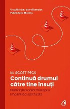 Continuă drumul către tine însuţi : nesfârşita călătorie spre împlinirea spirituală