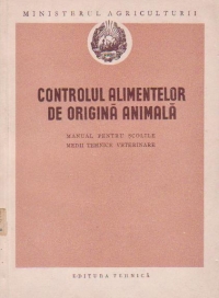 Controlul alimentelor de origina animala - Manual pentru scolile medii tehnice veterinare