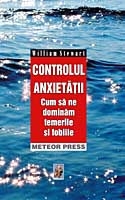 Controlul anxietatii Cum sa ne dominam temerile si fobiile