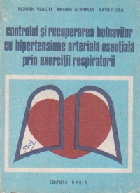 Controlul si recuperarea bolnavilor cu hipertensiune arteriala esentiala prin exercitii respiratorii