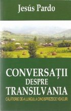 Conversatii despre Transilvania (Calatorie lungul