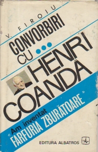 Convorbiri cu... Henri Coanda - Am inventat farfuria zburatoare