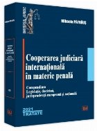 Cooperarea judiciara internationala in materie penala. Compendium. Legislatie, doctrina, jurisprudenta europea