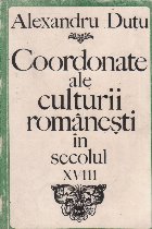 Coordonate ale culturii romanesti secolul
