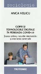 Copiii şi tehnologiile digitale în perioada Covid-19 - Şcoala online, riscurile internetului şi medierea p