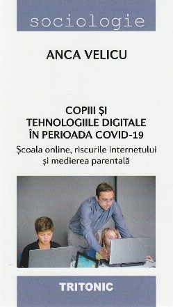 Copiii şi tehnologiile digitale în perioada Covid-19 - Şcoala online, riscurile internetului şi medierea parentală