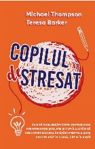 Copilul deStresat : cum să ne eliberăm copiii de presiunea performanţei şcolare şi cum îi ajutăm să de