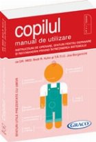 Copilul -  Manual de utilizare. Instructiuni de operare, sfaturi pentru depanare si recomandari privind intret