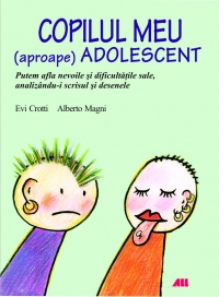 COPILUL MEU (aproape) ADOLESCENT. Putem afla nevoile si dificultatile sale, analizandu-i scrisul si desenele