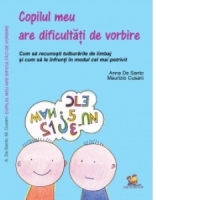 Copilul meu are dificultati de vorbire. Cum sa recunosti tulburarile de limbaj si cum sa le infrunti in modul cel mai potrivit