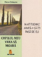 Copilul meu vrea să moară