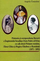 Corespondenta literara a Imparatului brazilian Don Pedro al II-lea cu Regina Elisabeta a Romaniei si Printesa Dora d Istria