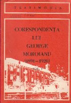 Corespondenta lui George Moroianu (1891-1920), Volumul I