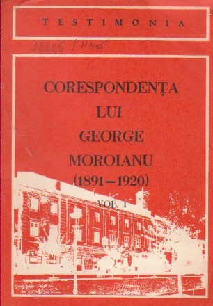 Corespondenta lui George Moroianu (1891-1920), Volumul I