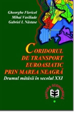 Coridorul de transport euroasiatic prin Marea Neagrã. Drumul mãtãsii ?n secolul XXI