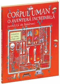 Corpul uman. O aventura incredibila povestita de Bobarnaci