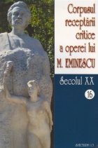 Corpusul receptarii critice a operei lui Mihai Eminescu. Secolul XX (volumele 16-17)