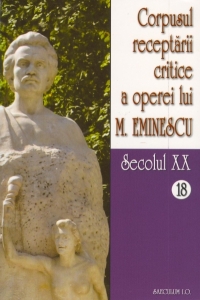 Corpusul receptarii critice a operei lui Mihai Eminescu. Secolul XX (volumele 18-19)