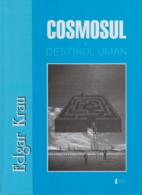 Cosmosul si destinul uman