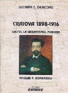 Craiova 1898 - 1916 (saltul la urbanismul modern)