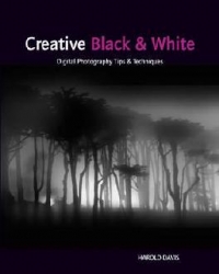 Creative Black and White: Digital Photography Tips and Techniques (Paperback)