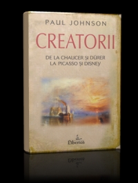 Creatorii. De La Chaucer Si Durer La Picasso Si Disney