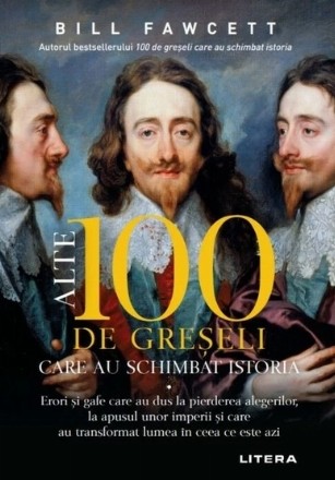 Crede-mă, ştiu ce fac : alte 100 de erori care au dus la pierderea alegerilor, la apusul unor imperii şi care au transformat lumea ceea ce este azi