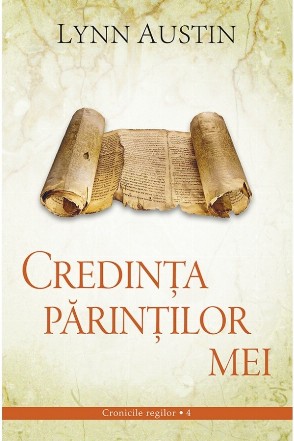 Credinta parintilor mei (Volumul 4 din seria Cronicile regilor)