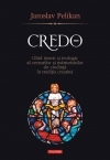 Credo. Ghid istoric si teologic al crezurilor si marturisirilor de credinta in traditia crestina