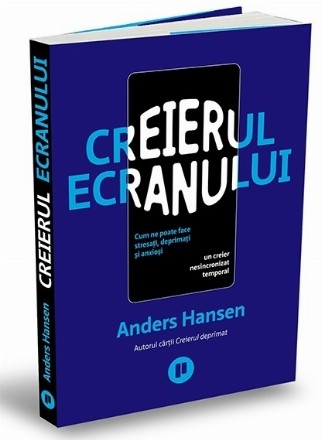 Creierul ecranului : cum ne poate face stresaţi, deprimaţi şi anxioşi un creier nesincronizat temporal