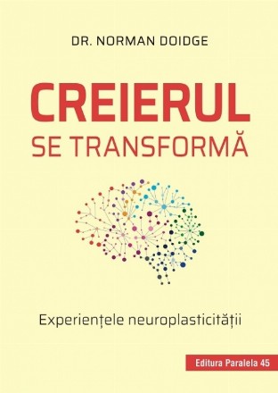 Creierul se transformă. Experienţele neuroplasticităţii