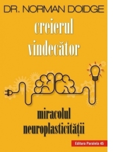 Creierul vindecator. Miracolul neuroplasticitatii