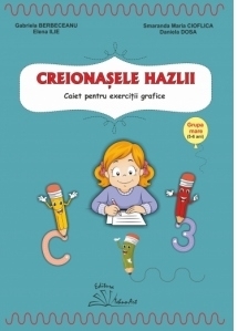 Creionasele hazlii. Caiet pentru exercitii grafice, grupa mare (5-6 ani)