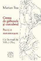 Crema de gălbenele şi curcubeul : povestiri maramureşene