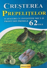 Cresterea prepelitelor. O afacere cu investitie mica si profit din primele 62 zile