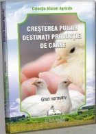 Cresterea puilor destinati productiei de carne. Ghid normativ