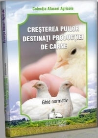 Cresterea puilor destinati productiei de carne. Ghid normativ