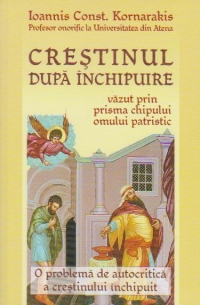 Crestinul dupa inchipuire vazut prin prisma chipului omului patristic