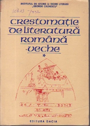 Crestomatie de literatura romana veche, Volumul I