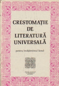 Crestomatie de literatura universala pentru invatamantul liceal