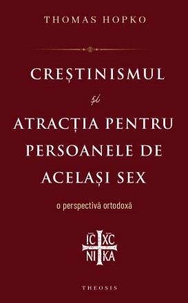 Creştinismul şi atracţia pentru persoanele de acelaşi sex : o perspectivă ortodoxă