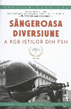 Crimele revolutiei Sangeroasa diversiune KGB