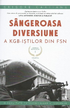 Crimele revolutiei. Sangeroasa diversiune a KGB-istilor din FSN