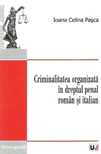 Criminalitatea organizata in dreptul penal roman si italian